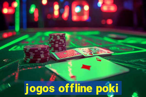 jogos offline poki